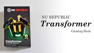 NU REPUBLIC  ||  TRANSFORMER  ||  GAMING BUDS  ||