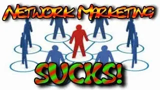 WARNING: All Network Marketing Companies Suck