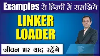 What are Linker and Loader | Difference between Linker and Loader | Dr. Kapil Govil