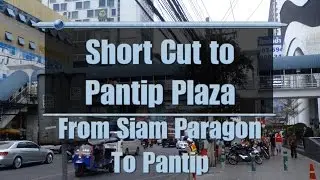 Short Cut to Pantip Plaza - From Siam Paragon To Pantip