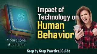 Impact of Technology on Human Behavior   How Technology Affects Human Behaviors   Audiobook