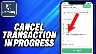 How To Cancel Remitly Transaction In Progress (2025) - Easy Fix