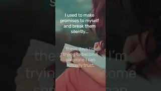 I Used To Make Promises To Myself...