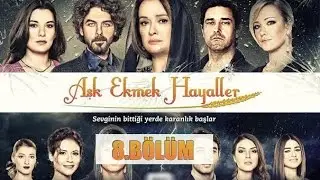 Aşk Ekmek Hayaller 8.B&ouml;l&uuml;m