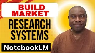Build Market Research Systems: NotebookLM