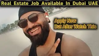 Real Estate Jobs In Dubai UAE  ( Freshers  Priority  ) 🇦🇪