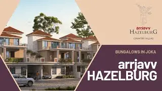 Arrjavv Hazelburg - Premium Bungalows in Joka. Limitted Units. Call - 8277-996-559