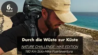 Nature Challenge: Solo-Hike | 160 Km Fuerteventura  GR131 | Folge 6