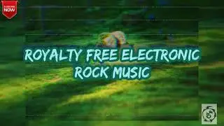 🎶Royalty Free Electronic Rock Music (For Videos) - 