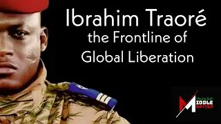 Ibrahim Traore and the Fight for Africa's Future  | Shahid Bolsen