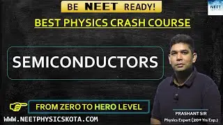 SEMICONDUCTORS L-12 | NEET Physics Crash Course |  NCERT Physics Class 12