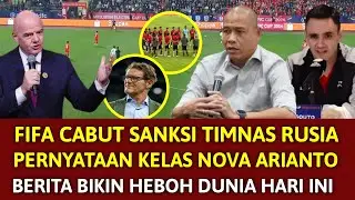 🔴 BIKIN GEGER SE-ASIA !! FIFA RESMI CABUT SANKSI RUSIA ~ PERNYATAAN KELAS & MENGEJUTKAN NOVA ARIANTO