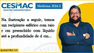 CESMAC | 2024.2 | Q47 | Na ilustra&ccedil;&atilde;o a seguir, temos um recipiente esf&eacute;rico com raio r cm