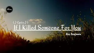 If I Killed Someone For You &ndash; Alec Benjamin (♪Lyrics♪)