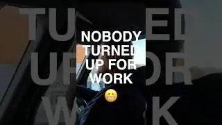 NOBODY TURNED UP FOR WORK 😬