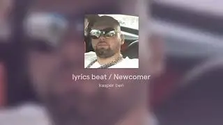 lyrics beat / Newcomer