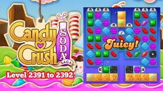Let&rsquo;s Play - Level #2391_2392 | Candy Crush Soda Saga | Gameplay Walkthrough #vicheth401