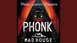 Phonk Mad House