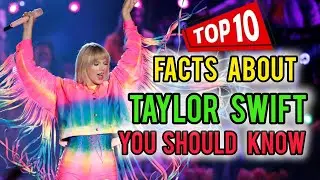 Taylor Swift Top 10 Facts ||Top 10 Things You Didn't Know About Taylor Swift || world's Best