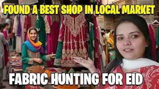 Eid fabric hunting from local market - Found a best shop in Ghushan e Maymar