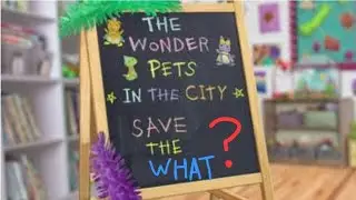 The Wonder Pets In The City: Save The What? Opening Theme (Concept For @IvansPlaytimeSML)