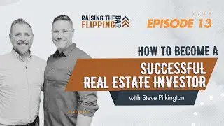 How to Become a Successful Real Estate Investor with Steve Pilkington Pt 2