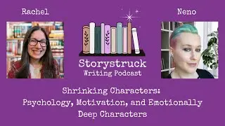 Episode 21: Shrinking Characters: Psychology, Motivation, and Emotionally Deep Characters
