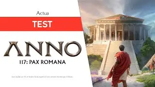 Anno 117: Pax Romana | Une nouvelle r&eacute;f&eacute;rence du city-builder ? Test sur PC