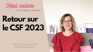 Retour sur le CSF 2023 + Haul tissus, patrons, mercerie et diy