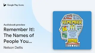 Remember It!: The Names of People You Meet, All&hellip; by Nelson Dellis &middot; Audiobook preview