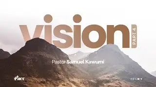Dangers Of Lack Of Vision| Pastor Samuel Kawumi