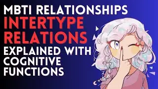 Socionics Intertype Relations - MBTI Relationship Match