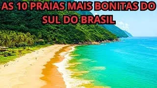 AS 10 PRAIAS MAIS BONITAS DO SUL DO BRASIL