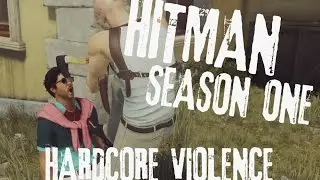Hardcore Violence - Hitman Season One