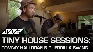 Tiny House Sessions: Tommy Halloran's Guerrilla Swing