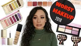 WORST MAKEUP BEAUTY PRODUCTS OF 2018