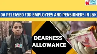 DA released for employees and pensioners in J&K | JK News Today
