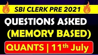 SBI CLERK PRE 2021 Quant Questions Asked Today || 11th July, Shift-01