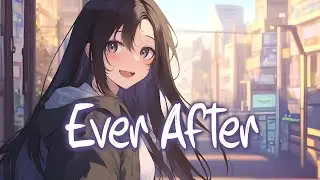 「Nightcore」 Ever After - MICO, eaJ ♡ (Lyrics)