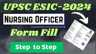 UPSC ESIC NURSING OFFICER FORM KAISE BHARE || HOW TO FILL FORM UPSC ESIC NURSING 2024