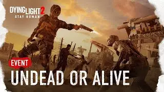Undead or Alive Event Guide, New Gun, Dynamite, and Bowie Knife Showcase | Dying Light 2