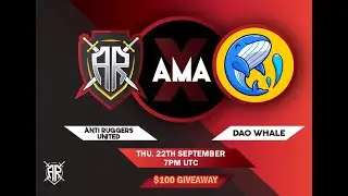Anti Ruggers United AMA with DAO WHALE - 9.22.2022 - Went to Crap FAst!