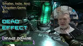 Dead Effect - Internet's Dorky Grandpa Plays - Smaller/Indie & Forgotten Gems #17