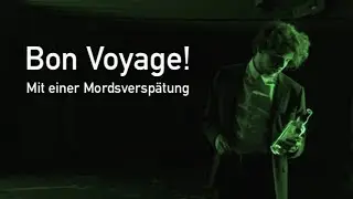 Bon Voyage! Mit einer Mordsversp&auml;tung