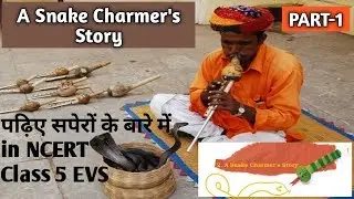 A Snake Charmer's Story हिंदी explanation | NCERT Class-5 EVS Chapter-2 (Part-1) |CBSE Class5 EVS