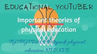 Important theories of physical education