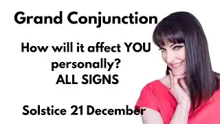 GRAND CONJUNCTION - PERSONAL ALL SIGNS BREAKDOWN!