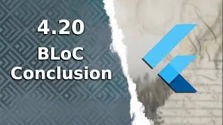 4.20) BLoC Conclusion | The Complete (FREE) Flutter Course