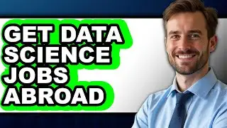 How to Get Data Science Jobs Abroad - Step by Step
