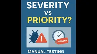 Severity vs Priority in QA Testing - Explained in 5 Minutes